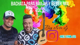 BACHATA PARA BAILAR Y BEBER MIX VOL 2 BY ELVIN DJ 1080p