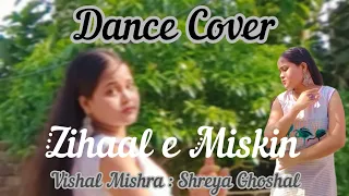 Zihaal e Miskin || Dance Cover || Vishal Mishra, Shreya Ghoshal ||  #zihaalemiskin