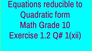 Equations reducible to Quadratic form (Urdu/ Hindi voice) Exercise 1.2 Question 1(xii)