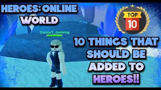 HEROES:ONLINE WORLD- 10 THINGS THAT NEED TO BE ADDED TO HEROES ONLINE WORLD!!