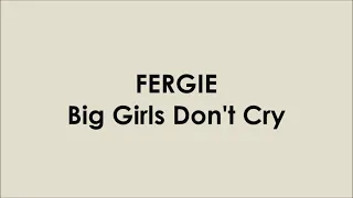 FERGIE - Big Girls Don't Cry (Lyrics Video)