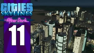 Cities: Skylines (After Dark) E11 - After Dark Release!