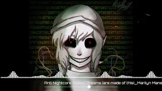 [Anti Nightcore] Sweet Dreams (are made of this)~Marilyn Manson