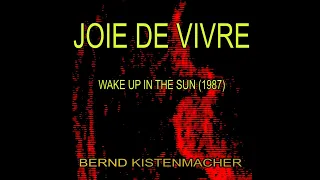 JOIE DE VIVRE - WAKE UP IN THE SUN - BERND KISTENMACHER