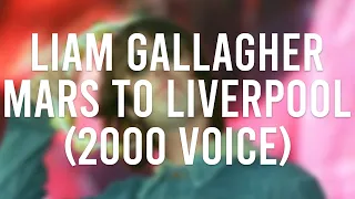 Liam Gallagher (2000 Voice) - Mars To Liverpool (AI Cover)