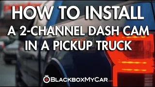 How To Install a 2-Channel Dash Cam in a Pickup Truck - BlackboxMyCar