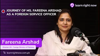 Journey of a CSS Foreign Service Officer in Pakistan Ft. Fareena Arshad | 002 | LRN