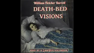 Death-bed Visions by William Fletcher Barrett read by Anonymous | Full Audio Book