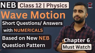 Wave Motion || Numericals || Short Questions and Solutions || Class 12 Physics Chapter 6 || NEB