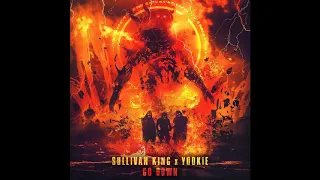 Sullivan King x YOOKiE - Go Down (Original Mix)