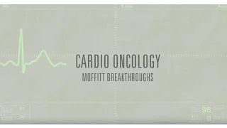 Moffitt Breakthroughs: Cardio Oncology