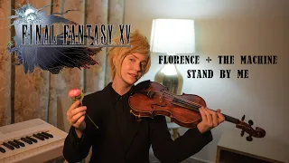 Final Fantasy XV OST 「Florence + The Machine - Stand By Me」Violin cover