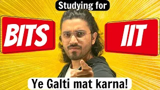 BITS & IIT | Who should you study for? | Differences & Preparation