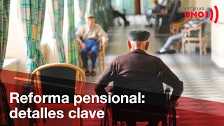 Reforma pensional en Colombia: requisitos y novedades del nuevo sistema | Noticias UNO