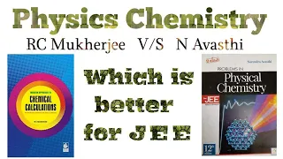 RC Mukerjee VS N Avasthi. Which is best for problems in physical chemistry?