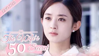 [ENG SUB] The Wife's Secret 50 (Zhao Liying, Hawick Lau) | 妻子的秘密