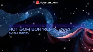 HOT BOM BON KUCHEK, 2021 REMIX BY. DJ RADEV