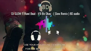 DJ SLOW !!! Rawi Beat - It'll Be Okay - ( Slow Remix ) 8d audio