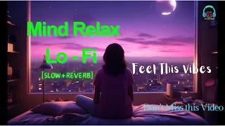 Relax Your Mind With Romantic Lo-fi Mashup (slowed + Reverb)