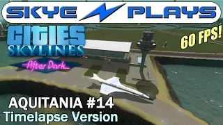 Cities Skylines After Dark ►AQUITANIA #14 Airport and Taxis!◀ Edited/Timelapse Version [1080p]