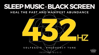 SLEEP MUSIC ✧ 432 Hz The Love Frequency ✧ Heal The Past & Manifest Abundance, BLACK SCREEN