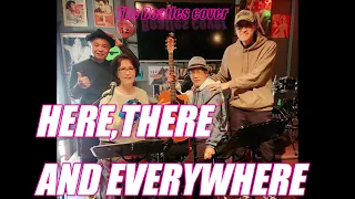 HERE,THERE AND EVERYWHERE ー The Beatles cover