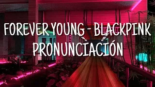 Forever Young - BLACKPINK [Pronunciación] [Fácil]