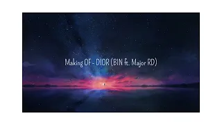 Making OF - DIOR (BIN ft. Major RD) (sped up)