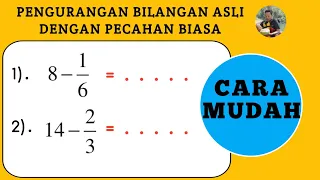 Cara Mudah Pengurangan Bilangan Asli dengan Pecahan Biasa #Part1 || Matematika SD