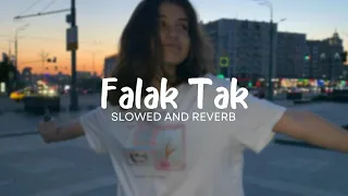 Falak Tak Chal ( Slowed And Reverb )