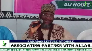 Ramadan Lecture at Omole.Topic: Associating partner with Allah. Sheik-Imran Abdul Majeed Eleha