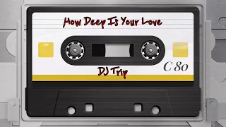 How Deep Is Your Love (Remastered) - Bee Gees | DJ Trip