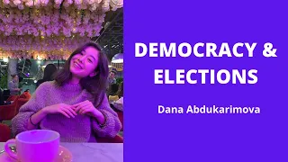 Democracy and Elections - Dana Abdukarimova