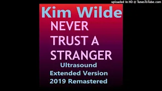 Kim Wilde - Never Trust A Stranger (Ultrasound Extended Version - 2019 Remastered)