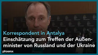 Korrespondent Mayer-Rüth zum Treffen der Außenminister von Russland und der Ukraine in der Türkei