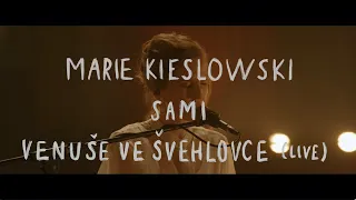 Marie Kieslowski - Sami (Live - Venuše ve Švehlovce)