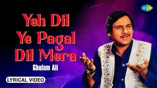 Yeh Dil Ye Pagal Dil Mera | Ghulam Ali Hits | Lyrical Video | Ghazal Collection | Old Ghazals