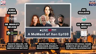 A MoMent of Xen Ep159 Live iHeart Radio Show / 710 WOR The Voice of New York