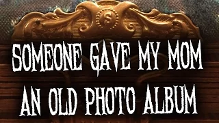 "Someone gave my mom an old photo album" by Sleepyhollow_101| CreepyPasta Storytime