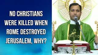 No Christians were killed when Rome destroyed Jerusalem, why? - Fr Joseph Edattu VC