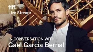 GAEL GARCIA BERNAL In Conversation With... | TIFF17
