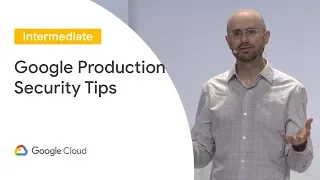Best Practices from Google Production Security: How You Can Apply Them with Istio (Cloud Next '19)