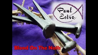 Blood On the Nails Paul Estro. Christian Rock, Worship, Praise. Americana Christian
