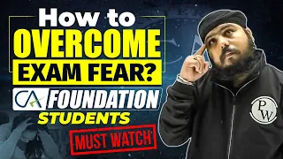 How to Overcome Exam Fear? 🤔|| CA Foundation Students | CA Wallah by PW