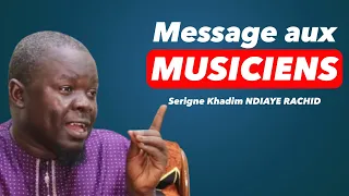 Message aux musiciens || Serigne Khadim NDIAYE RACHID