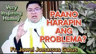 Fr. Jowel Jomarsus Gatus, inspiring homily, Paano harapin ang problema?