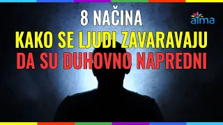 MOŽDA VAS OVO ŠOKIRA: 8 NAČINA KAKO SE LJUDI ZAVARAVAJU DA SU DUHOVNO NAPREDNI! / ATMA