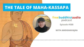 The Tale of Maha-Kassapa [FBA Podcast Episode]