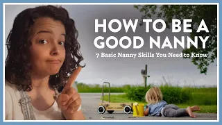 How to be a Good Nanny: 7 Basic Nanny Skills You Need to Know