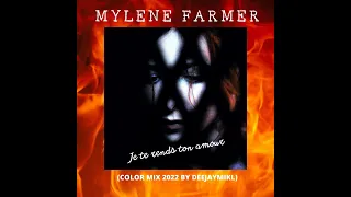 Mylène Farmer - Je te rends ton amour (Color Mix 2022 By DeeJayMikl)